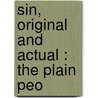 Sin, Original And Actual : The Plain Peo door W.G. Sette