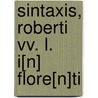 Sintaxis, Roberti Vv. L. I[N] Flore[N]Ti door Onbekend