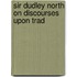 Sir Dudley North On Discourses Upon Trad