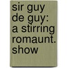 Sir Guy De Guy: A Stirring Romaunt. Show by William Eassie
