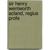 Sir Henry Wentworth Acland, Regius Profe door J. B 1860 Atlay