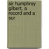 Sir Humphrey Gilbert, A Record And A Sur