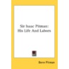 Sir Isaac Pitman: His Life And Labors door Onbekend