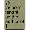 Sir Jasper's Tenant, By The Author Of 'l by Mary Elizabeth Braddon