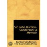 Sir John Burdon-Sanderson: A Memoir by Burdon Sanderson