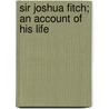 Sir Joshua Fitch; An Account Of His Life door Alfred Leslie Lilley