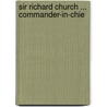 Sir Richard Church ... Commander-In-Chie by Stanley Lane-Poole