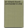 Sir Richard Church ... Commander-In-Chie door Stanley Lane-Poole