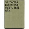 Sir Thomas Overburies Vision, 1616; With door Onbekend