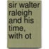 Sir Walter Raleigh And His Time, With Ot