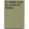 Sir Walter Scott As A Critic Of Literatu door Margaret Ball
