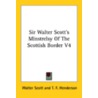 Sir Walter Scott's Minstrelsy Of The Sco by Unknown