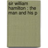 Sir William Hamilton : The Man And His P by Unknown