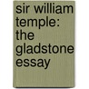 Sir William Temple: The Gladstone Essay by Unknown