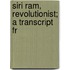 Siri Ram, Revolutionist; A Transcript Fr