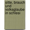 Sitte, Brauch Und Volksglaube In Schlesi door Paul Drechsler