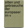 Sitten Und Gebraeuche Der Europaeer Im V door Friedrich Christoph Jonathan Fischer