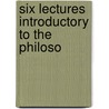 Six Lectures Introductory To The Philoso door Onbekend