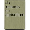Six Lectures On Agriculture door Thomas Hastings