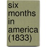 Six Months In America (1833) by Unknown