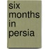 Six Months In Persia