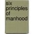 Six Principles Of Manhood