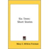 Six Trees: Short Stories by Unknown