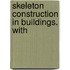 Skeleton Construction In Buildings. With