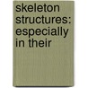 Skeleton Structures: Especially In Their door Onbekend