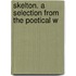 Skelton. A Selection From The Poetical W