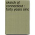 Sketch Of Connecticut : Forty Years Sinc