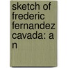Sketch Of Frederic Fernandez Cavada: A N by Unknown
