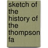 Sketch Of The History Of The Thompson Fa by Unknown