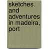 Sketches And Adventures In Madeira, Port by Charles W 1815 March