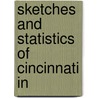 Sketches And Statistics Of Cincinnati In by Charles Cist