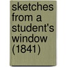 Sketches From A Student's Window (1841) door Onbekend
