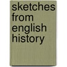 Sketches From English History door Onbekend