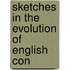 Sketches In The Evolution Of English Con