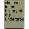 Sketches In The History Of The Undergrou door Eber M. Pettit