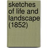 Sketches Of Life And Landscape (1852) by Unknown
