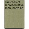 Sketches Of Representative Men, North An by Augustus C. Rogers