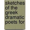 Sketches Of The Greek Dramatic Poets For door Charles Haines Keene