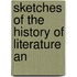 Sketches Of The History Of Literature An