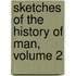 Sketches Of The History Of Man, Volume 2