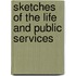 Sketches Of The Life And Public Services