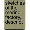 Sketches Of The Merino Factory, Descript by Merino Factory