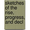 Sketches Of The Rise, Progress, And Decl door William Gannaway Brownlow