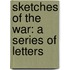 Sketches Of The War: A Series Of Letters