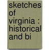 Sketches Of Virginia : Historical And Bi by William Henry Foote