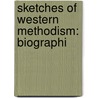 Sketches Of Western Methodism: Biographi door Onbekend